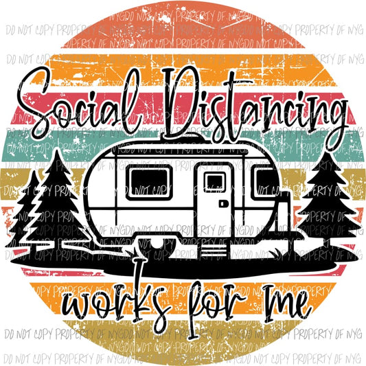 Social Distancing works for me camper Sublimation transfers Heat Transfer