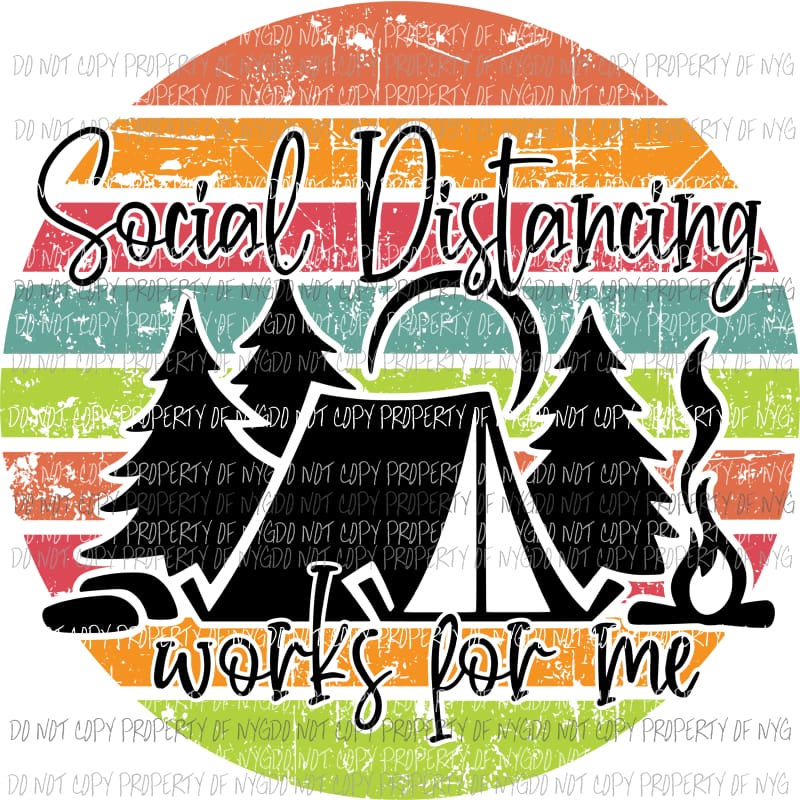 Social Distancing works for me tent Sublimation transfers Heat Transfer