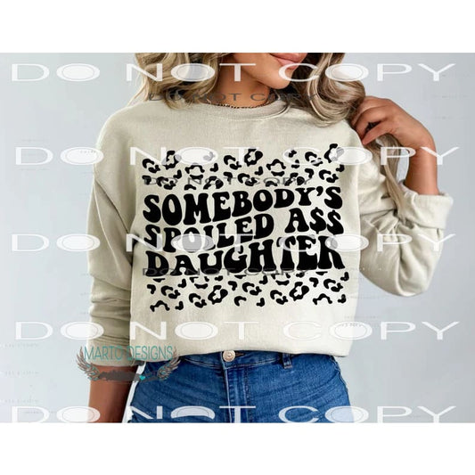Sombody’s Spoiled Ass Daughter #9250 Sublimation transfers -