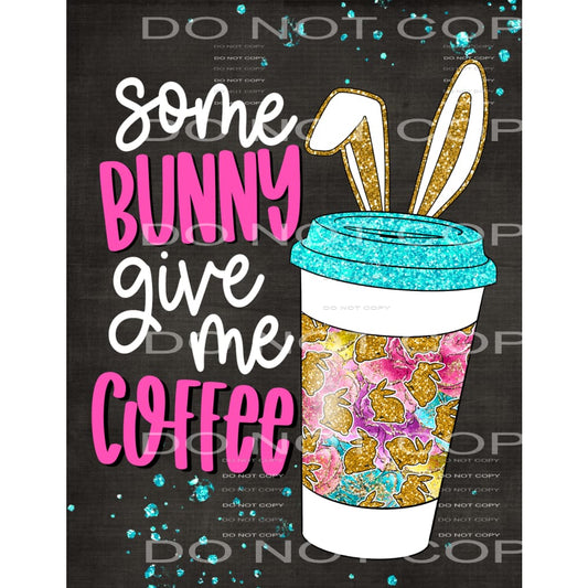 some bunny give me coffee #4898 Sublimation transfers - Heat
