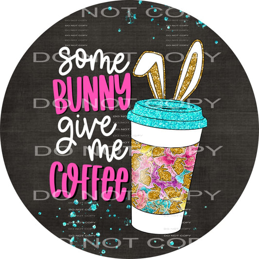 some bunny give me coffee #4899 Sublimation transfers - Heat