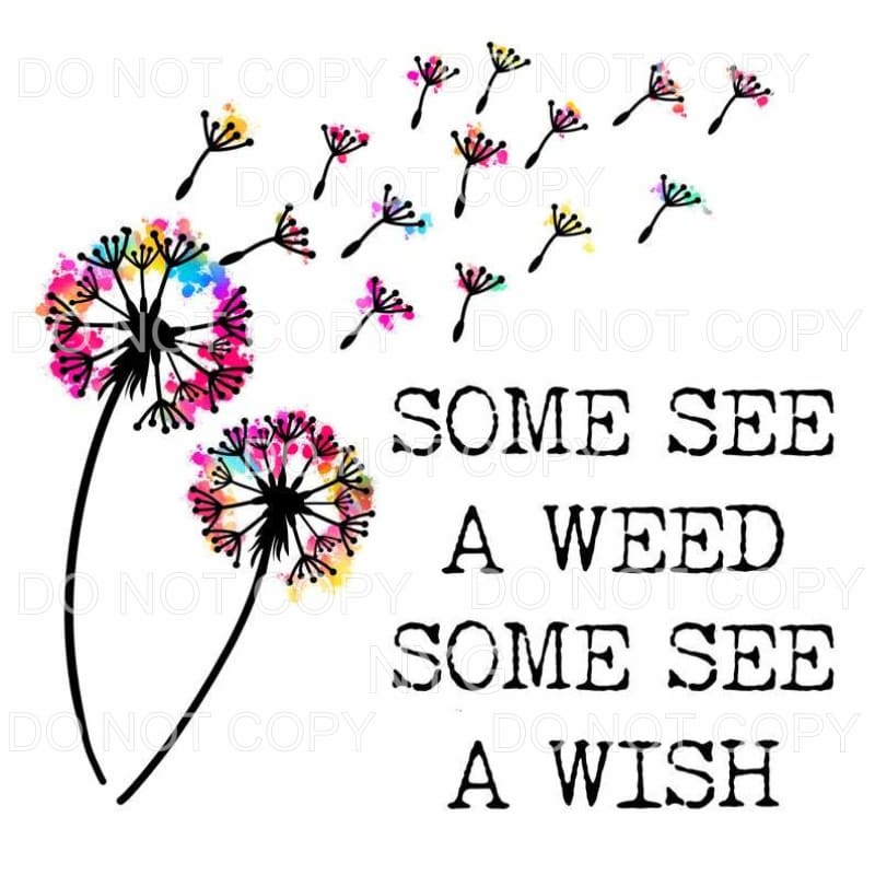 Some See A Weed Some See A Wish Dandelion Sublimation 