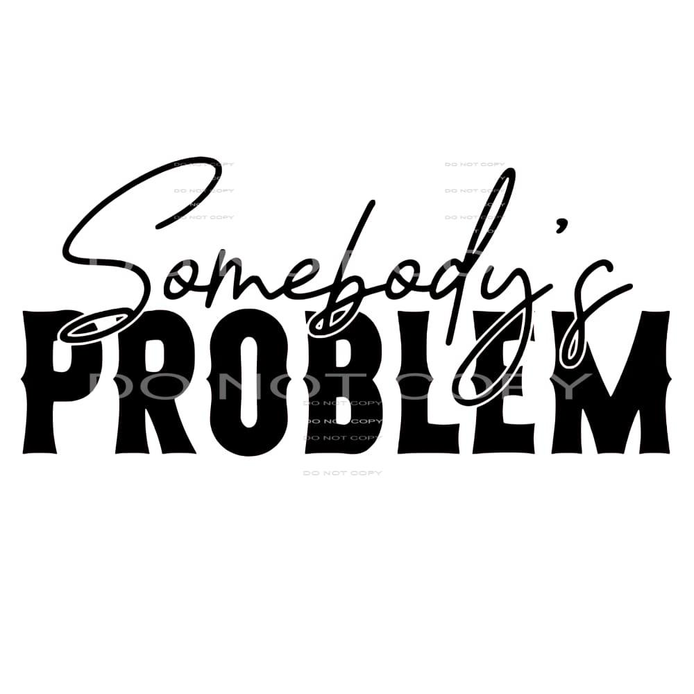 Somebody’s problem # 99217 Sublimation transfers - Heat