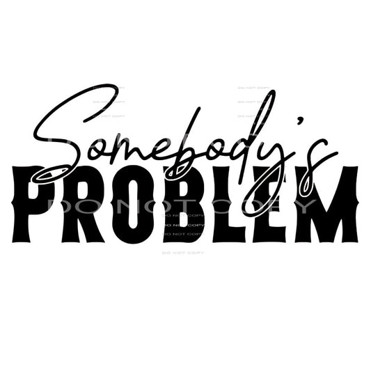 Somebody’s problem # 99217 Sublimation transfers - Heat