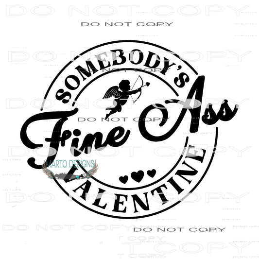 Someone’s Fine Ass Valentine #9227 Sublimation transfers -