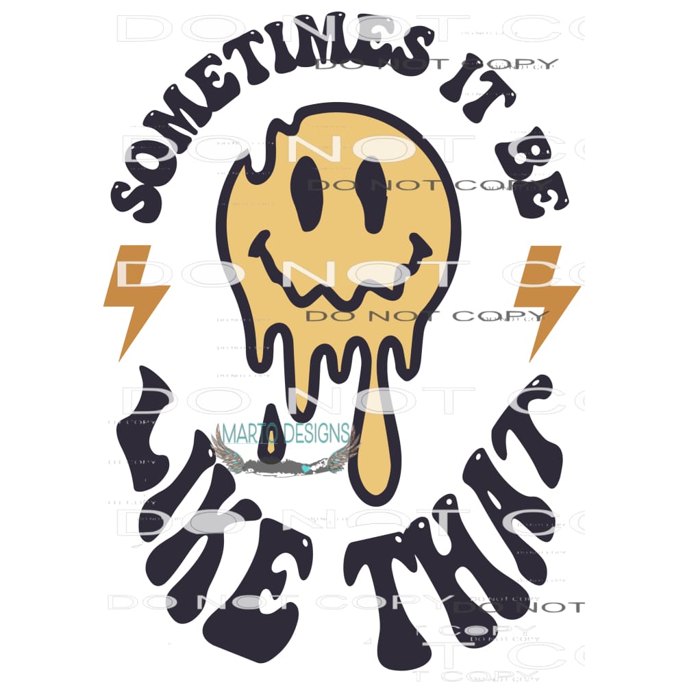 Sometimes It Be Like That #7751 Sublimation transfer - Heat