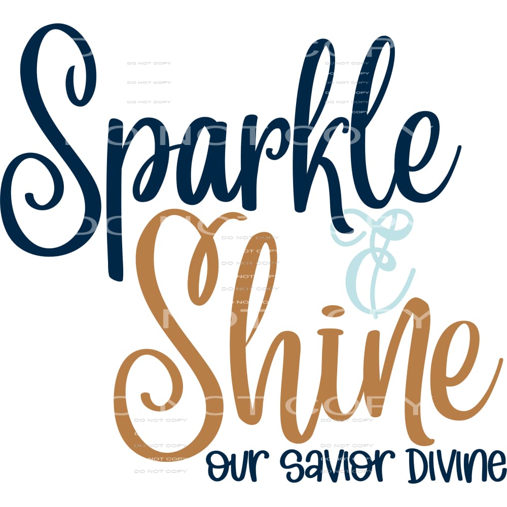 sparkle and shine our savior divine #6296 Sublimation 