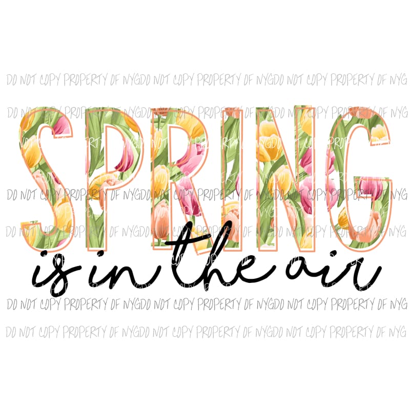Spring Is In The Air floral Sublimation transfers Heat Transfer