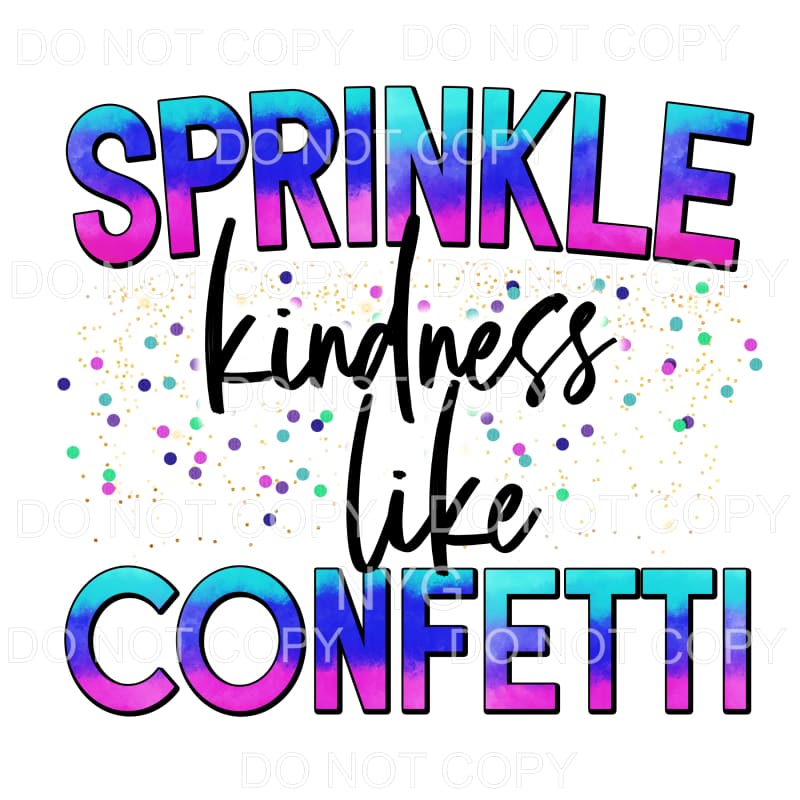 Sprinkle Kindness Like Confetti Teal Blue Purple Sublimation