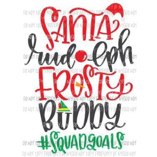 Squad Goals Santa Sublimation transfers Heat Transfer