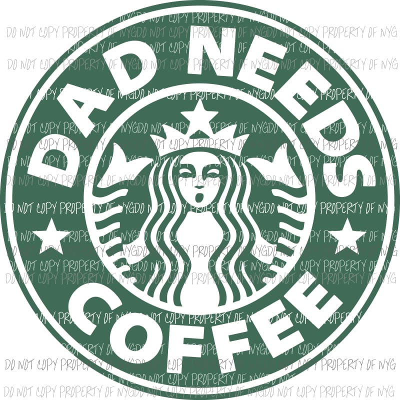 Starbucks Dad Sublimation transfers Heat Transfer