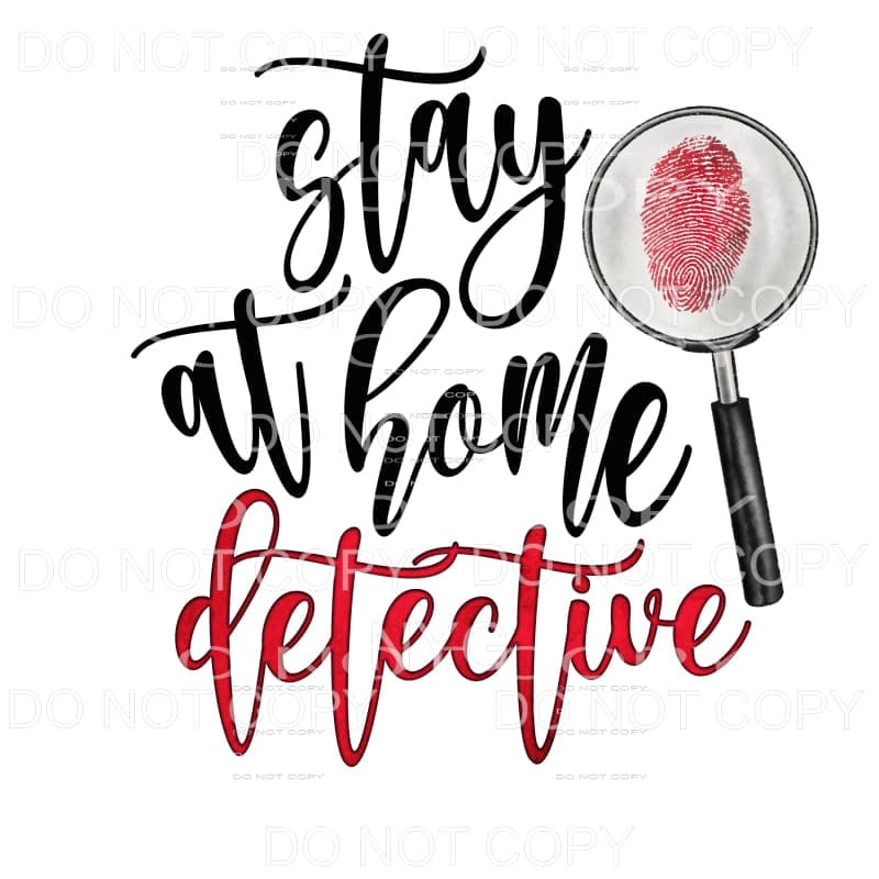 Stay At Home Detective Sublimation transfers - Heat Transfer