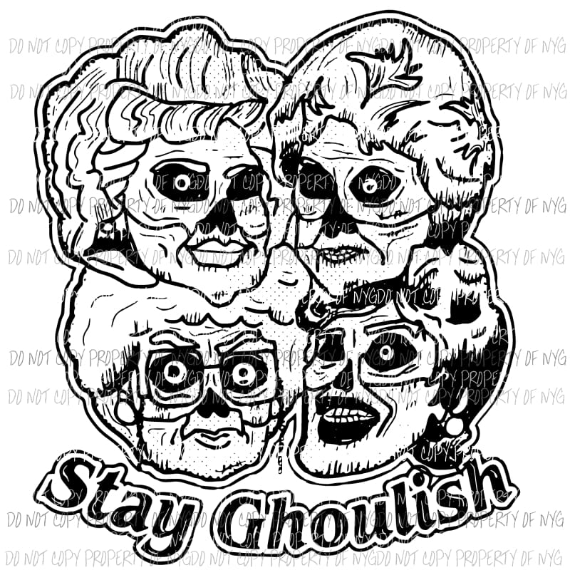 Stay Ghoulish 2 golden girls Sublimation transfers Heat Transfer
