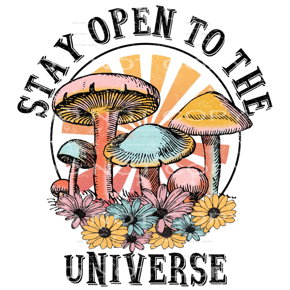 Stay Open To The Universe #4716 Sublimation transfers - Heat