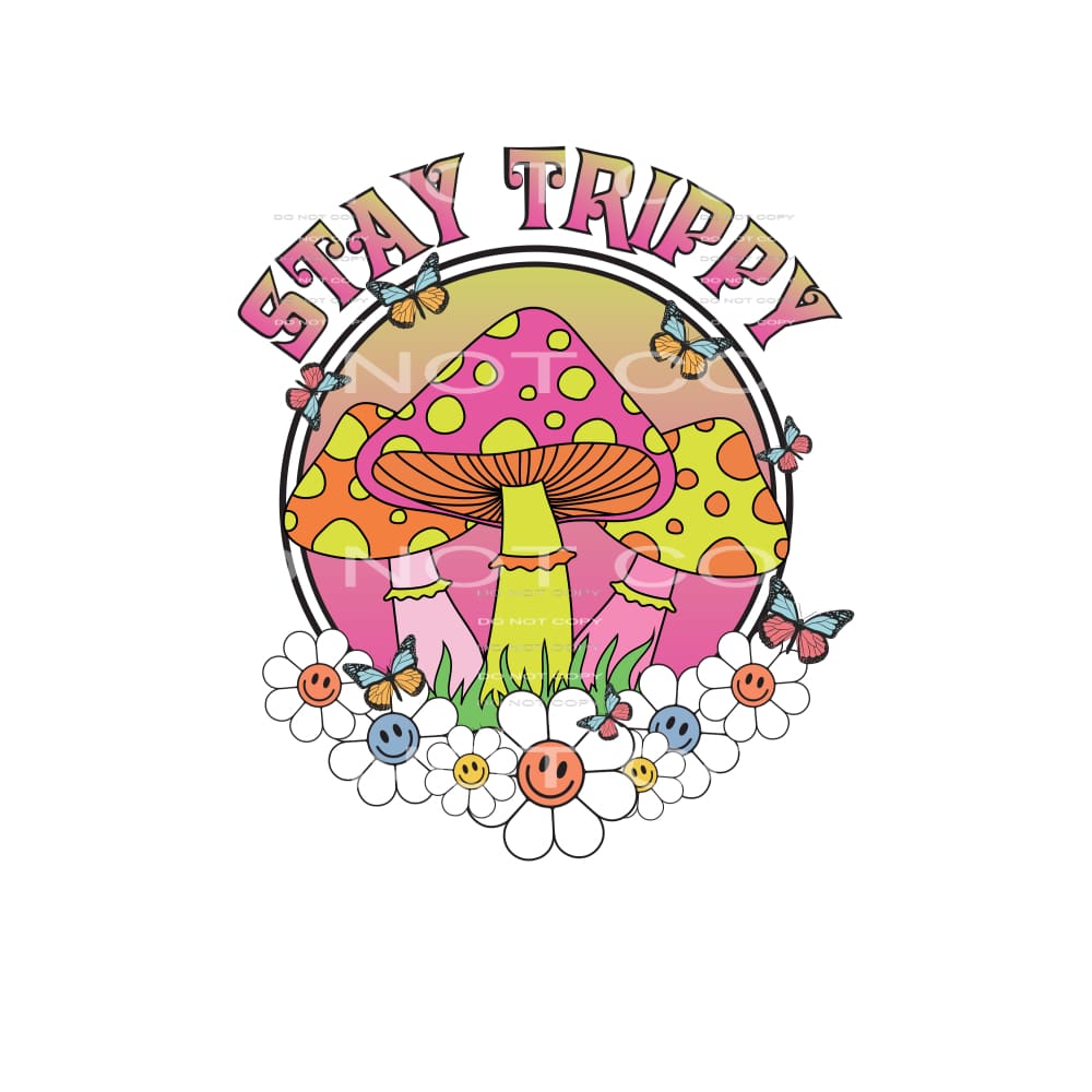Stay Trippy #4886 Sublimation transfers - Heat Transfer