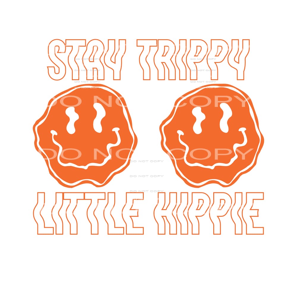 Stay Trippy Little Hippy #4968 Sublimation transfers - Heat