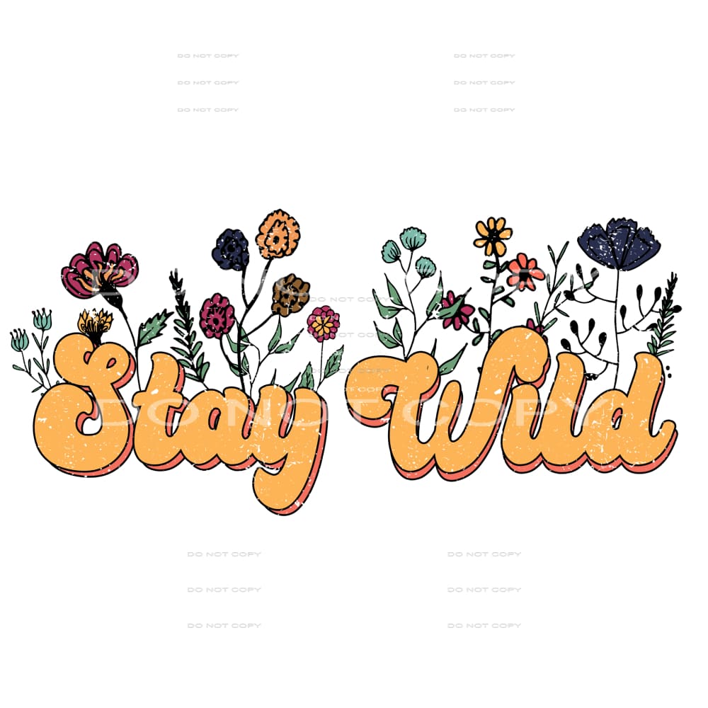 Stay Wild #4669 Sublimation transfers - Heat Transfer