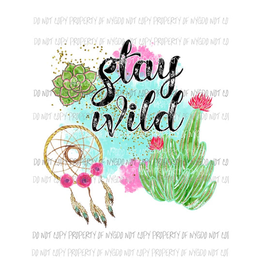 Stay Wild cactus dream catcher feathers Sublimation transfers Heat Transfer