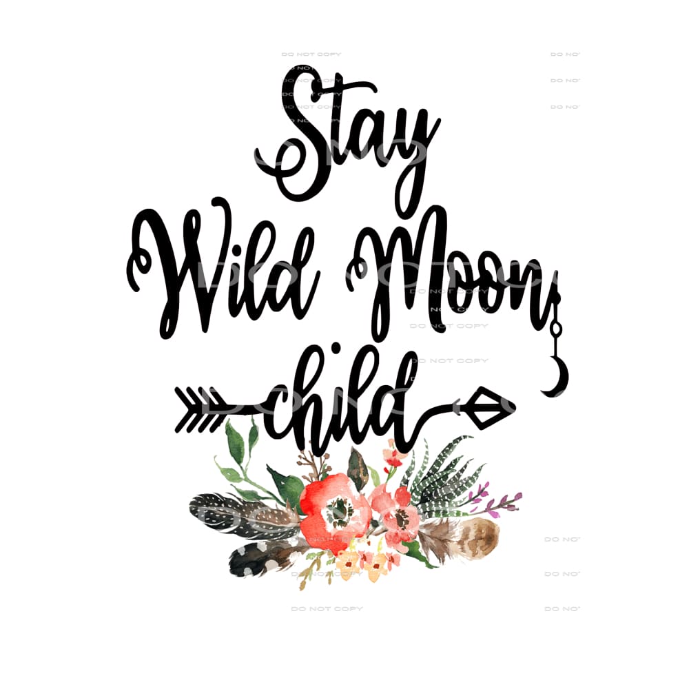 stay wild moon child # 2540 Sublimation transfers - Heat