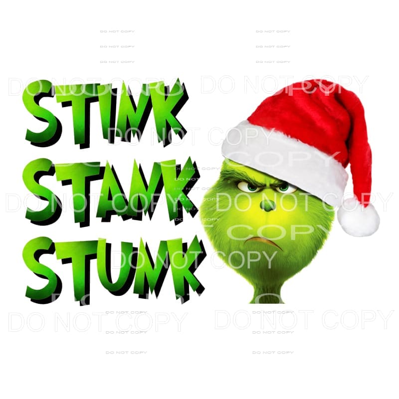Stink Stank Stunk Grinch # 2 Sublimation transfers - Heat 