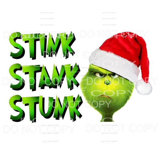 Stink Stank Stunk Grinch # 2 Sublimation transfers - Heat 