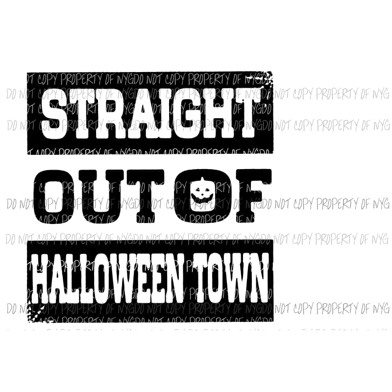 Straight Out OF Halloween town Sublimation transfers Heat Transfer