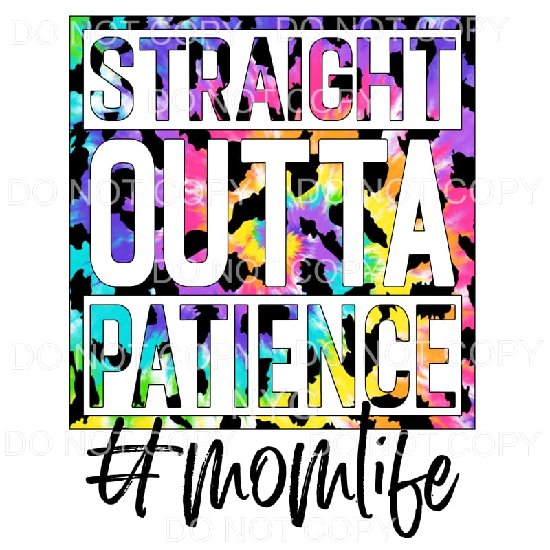 Straight Outta Patience Mom Life Tie Dye Leopard Sublimation