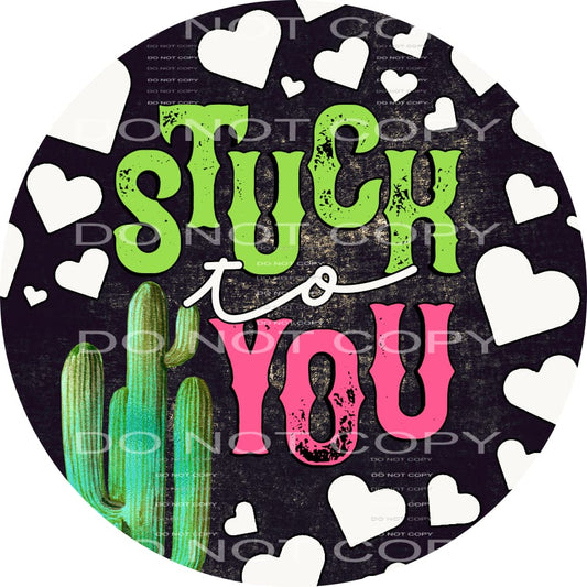 Stuck To You Cactus Hearts Valentines Day #2604 Sublimation 