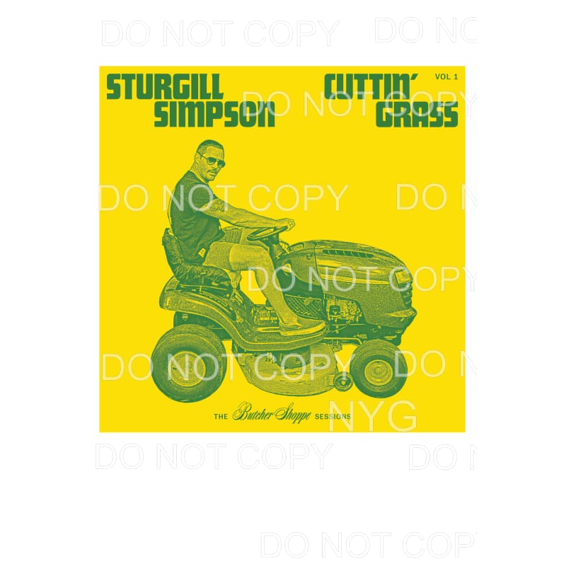 Sturgill Simpson cuttin’ grass Sublimation transfers - Heat 