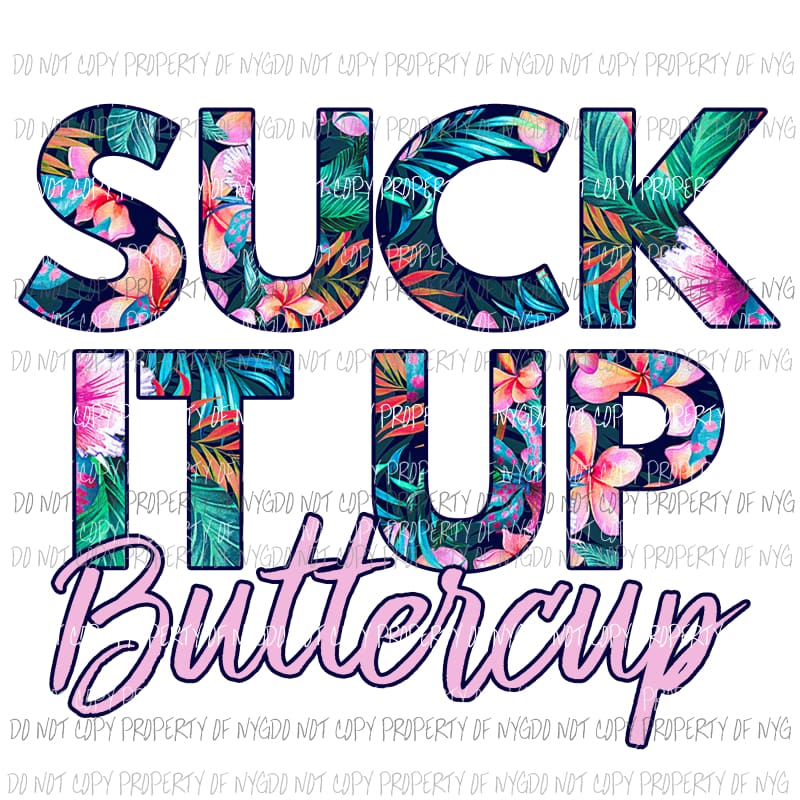 Suck it up buttercup Sublimation transfers Heat Transfer