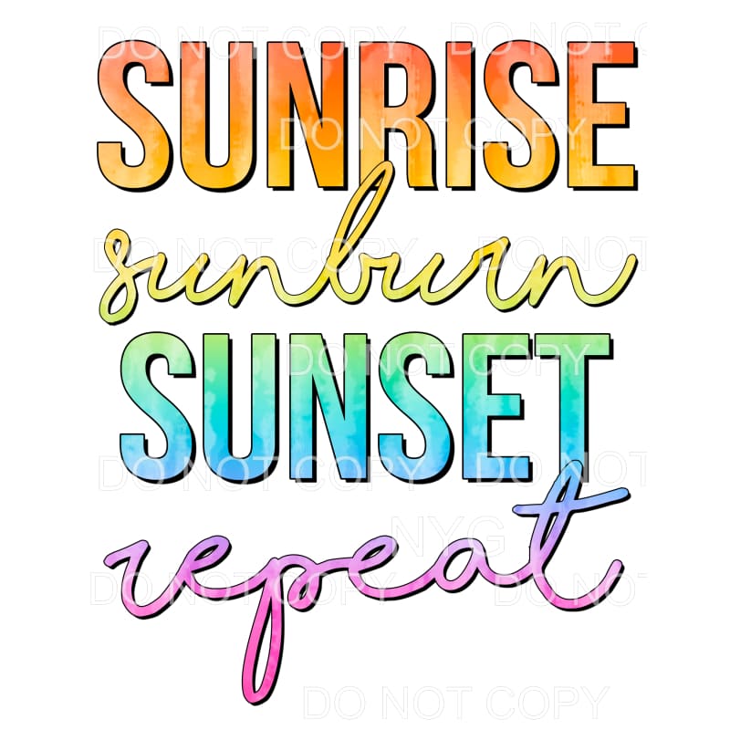 Sunrise Sunburn Sunset Repeat #8 Sublimation transfers - 