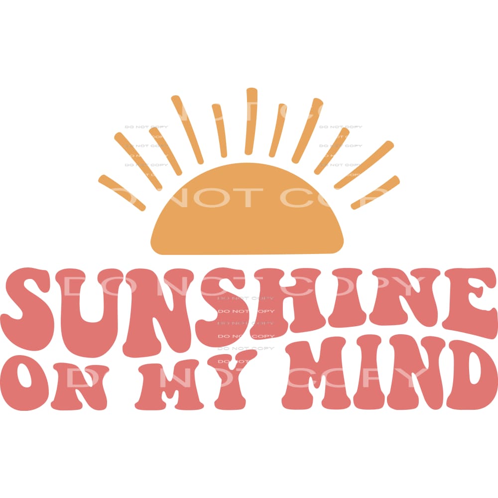 Sunshine On My Mind #5085 Sublimation transfers - Heat