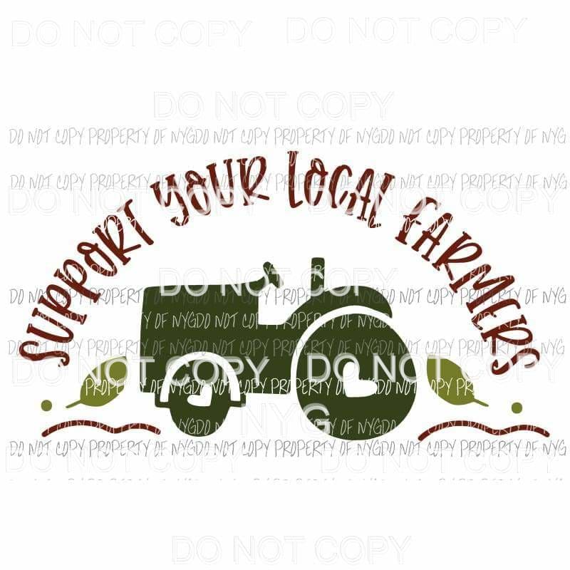 Support Your Local Farmers #1 Sublimation transfers Heat Transfer