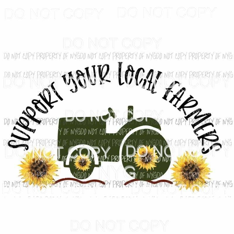 Support Your Local Farmers #2 sunflowers Sublimation transfers Heat Transfer