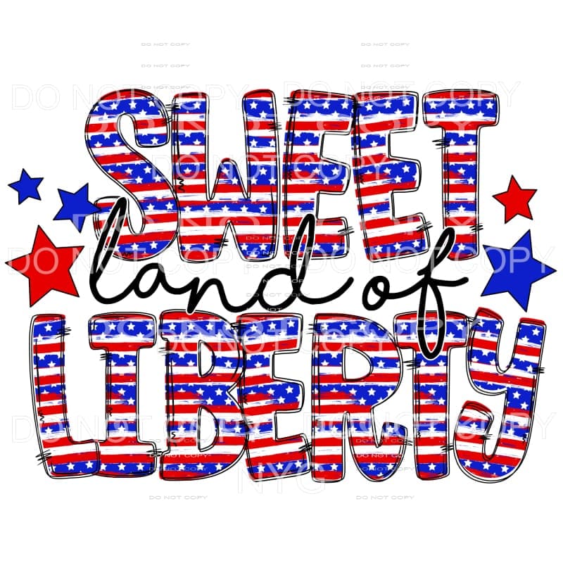 Sweet Land Of Liberty 4th of July USA America Sublimation 