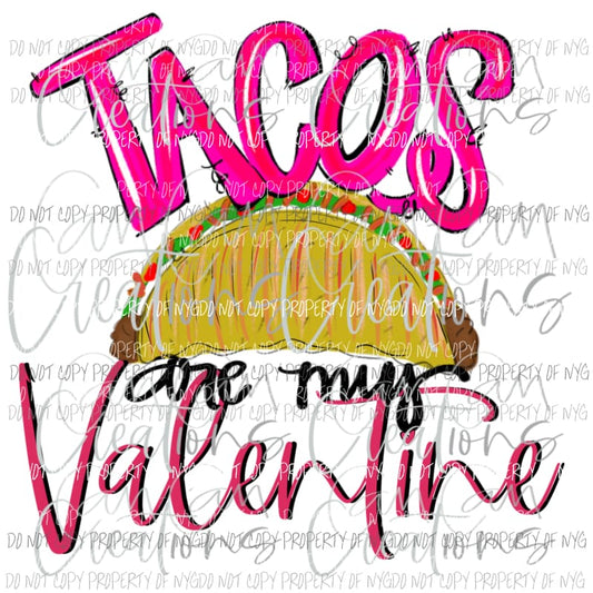 Tacos Are My Valentine Sublimation transfers Heat Transfer