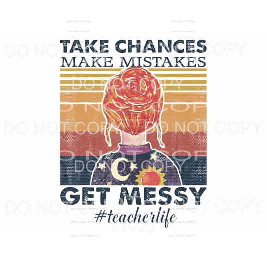 Take Chances Make Mistakes Get Messy Teacher Life 