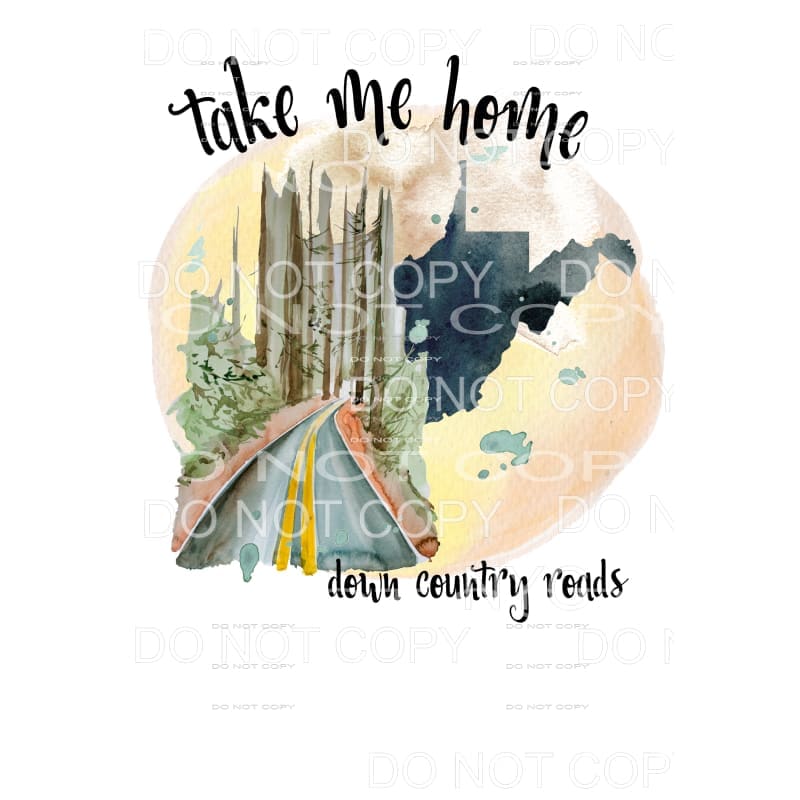 Take Me Home Down Country Roads West Virginia Sublimation 