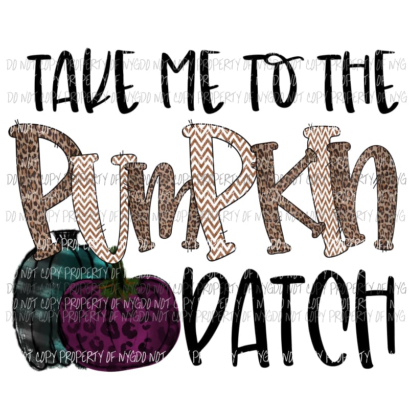 Take me to the pumpkin patch # 2 Fall Halloween Sublimation transfers Heat Transfer
