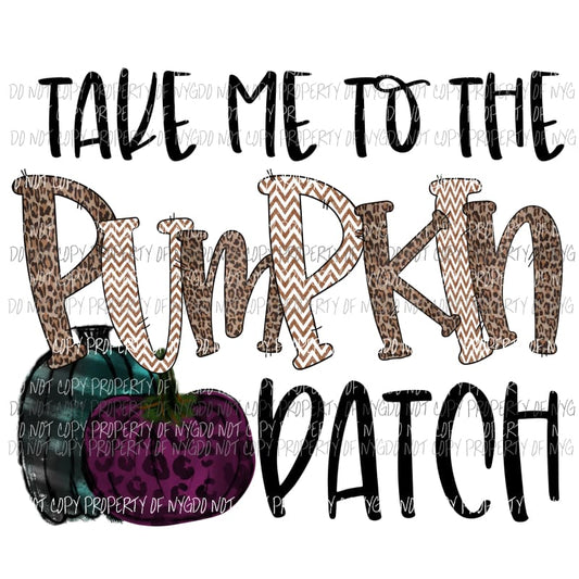 Take me to the pumpkin patch # 2 Fall Halloween Sublimation transfers Heat Transfer