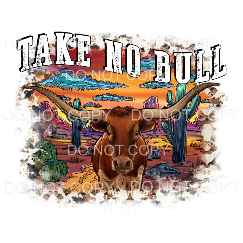 Take No Bull # 4 Sublimation transfers - Heat Transfer