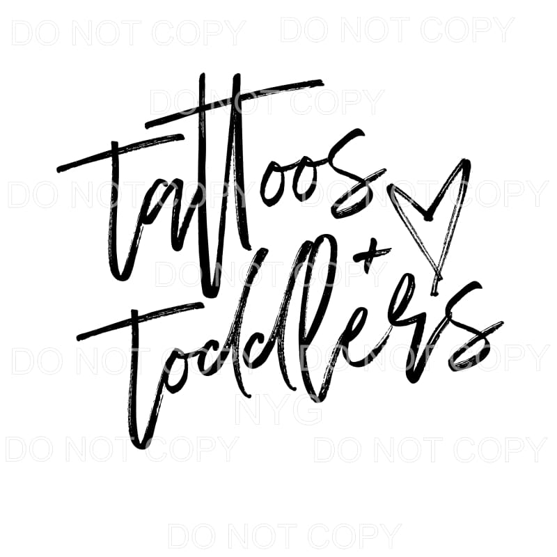 Tattoos and Toddlers Sublimation transfers - Heat Transfer