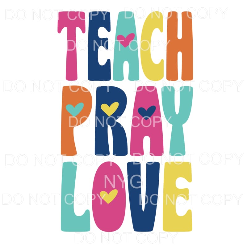 Teach Pray Love Sublimation transfers - Heat Transfer
