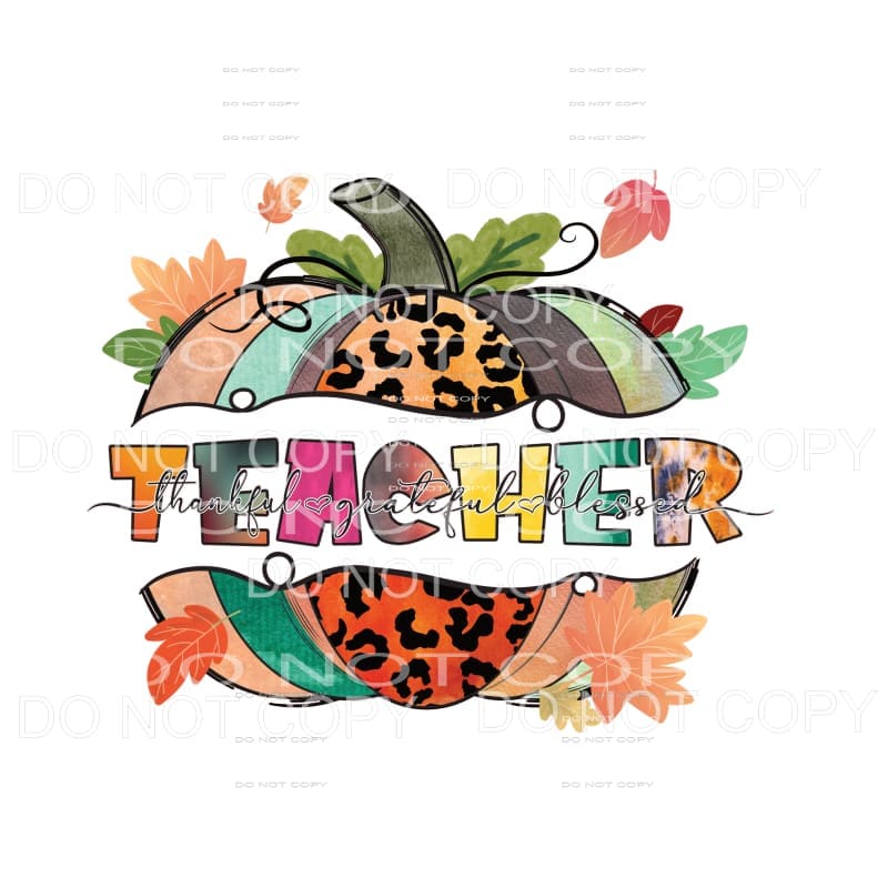Teacher Thankful Grateful Blessed Pumpkin #1703 Sublimation 