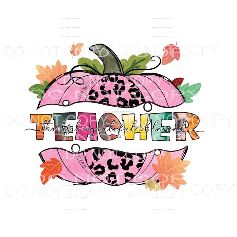 Teacher Thankful Grateful Blessed Pumpkin #1707 Sublimation 