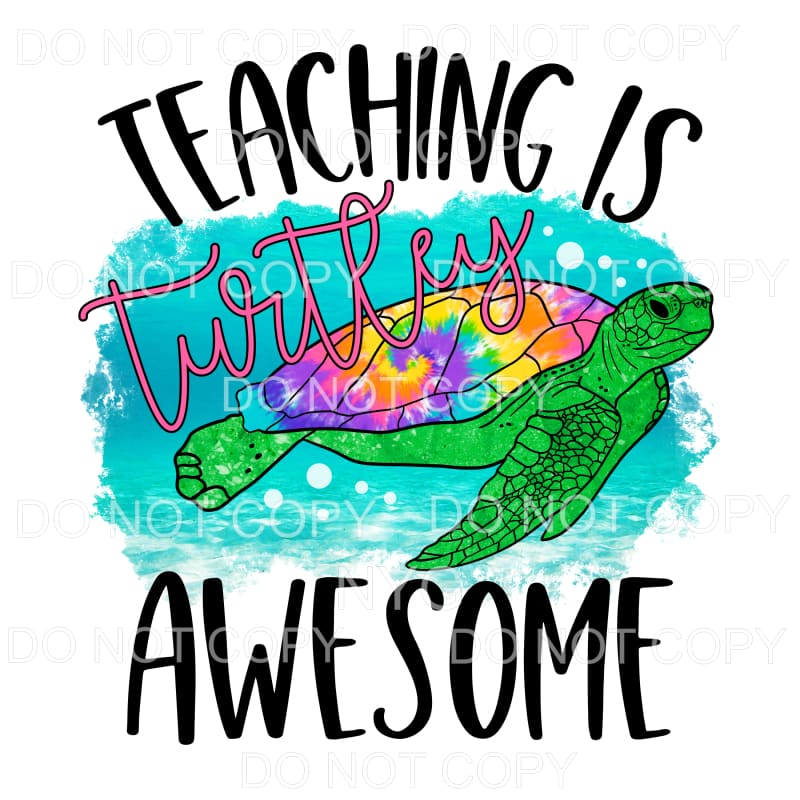Teaching Is Turtley Awesome Sea Turtle Tie Dye #669 