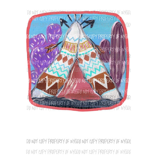 Tee Pee #2 square frame cactus Sublimation transfers Heat Transfer