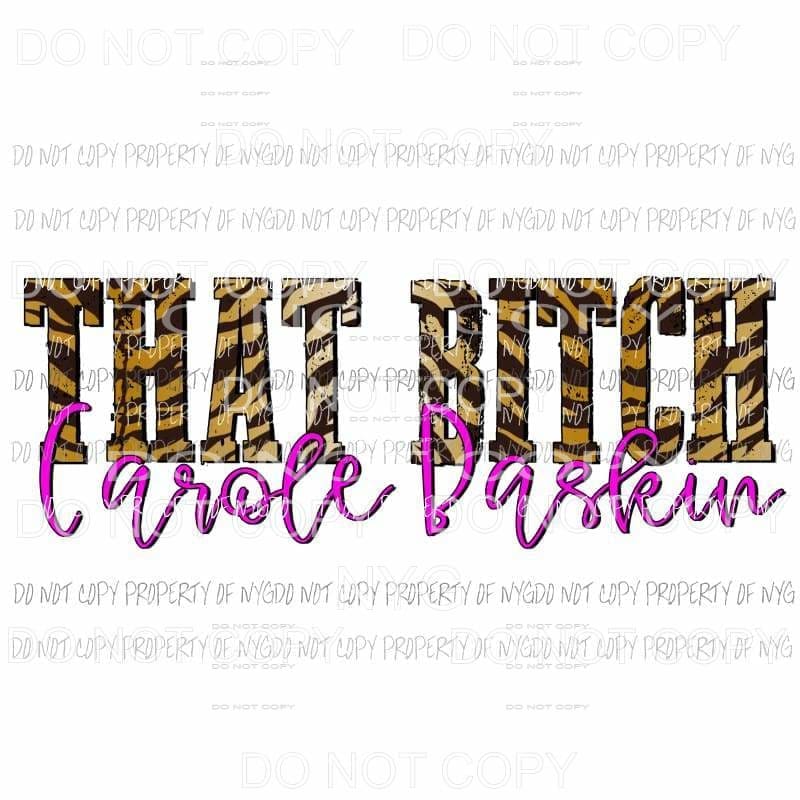 That Bitch Carole Baskin purple tiger stripes tiger king Sublimation transfers Heat Transfer