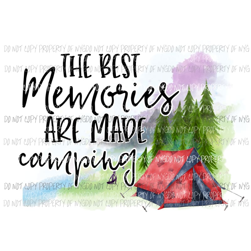 The Best Memories Are Made Camping red tent Sublimation transfers Heat Transfer