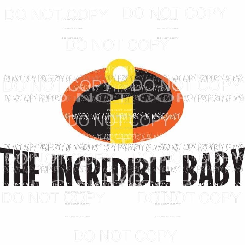 The Incredible Baby movie logo Sublimation transfers Heat Transfer